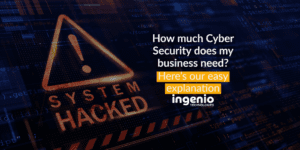 How much cyber security does my business need Heres our easy explanation 4