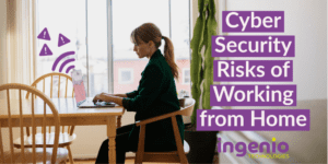 Cyber Security Risks of Working from Home 1