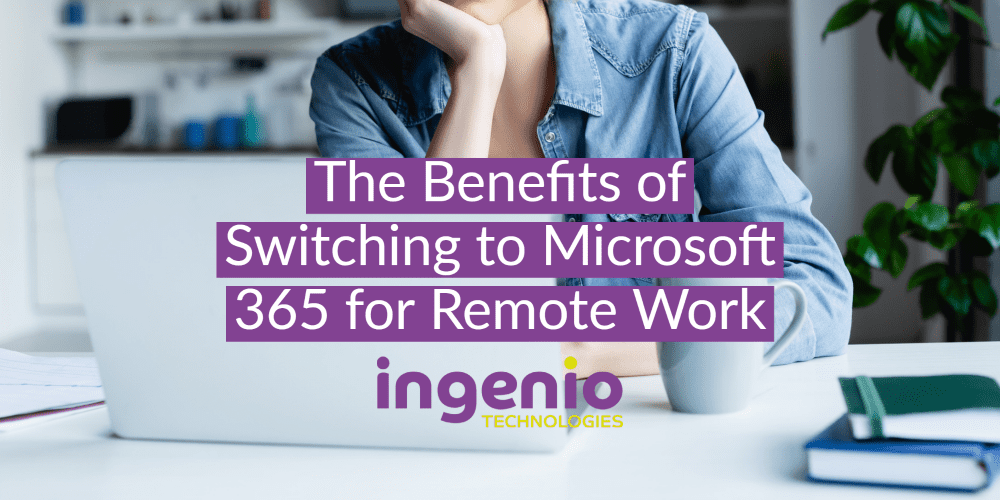 The Benefits of Switching to Microsoft 365 for Remote Work