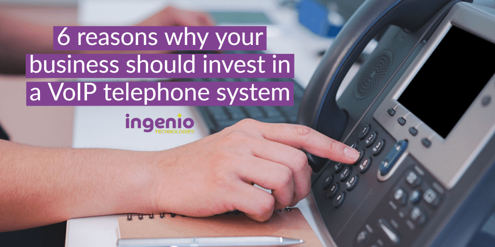 6 reasons why your business should invest in a VoIP telephone system