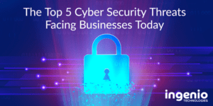The Top 5 Cyber Security Threats Facing Businesses Today