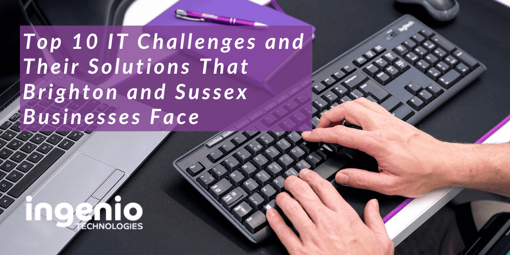 Top 10 IT Challenges and Solutions for Brighton and Sussex Businesses - Featured Image