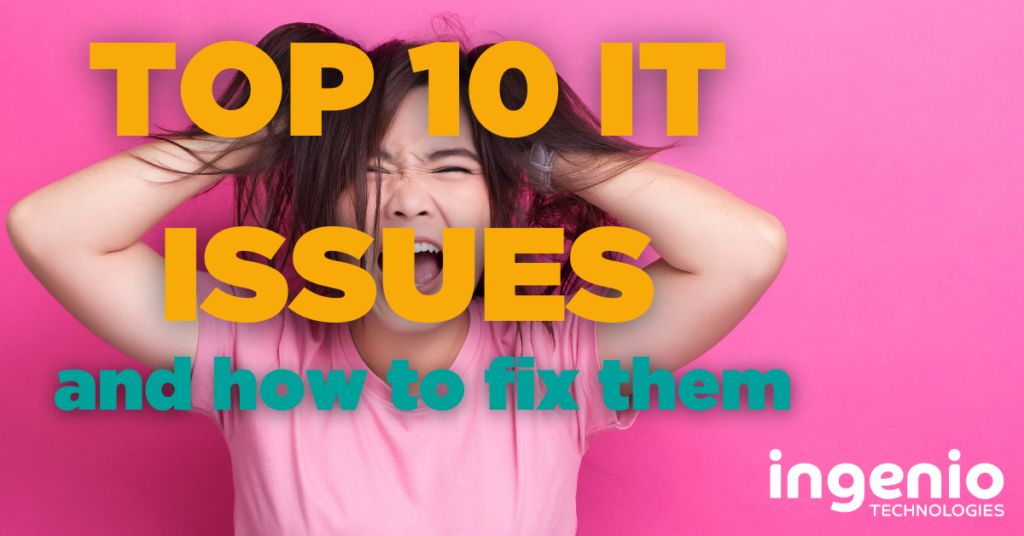 Lady pulling her hair out, with the words TOP 10 IT ISSUEs and how to fix them written below